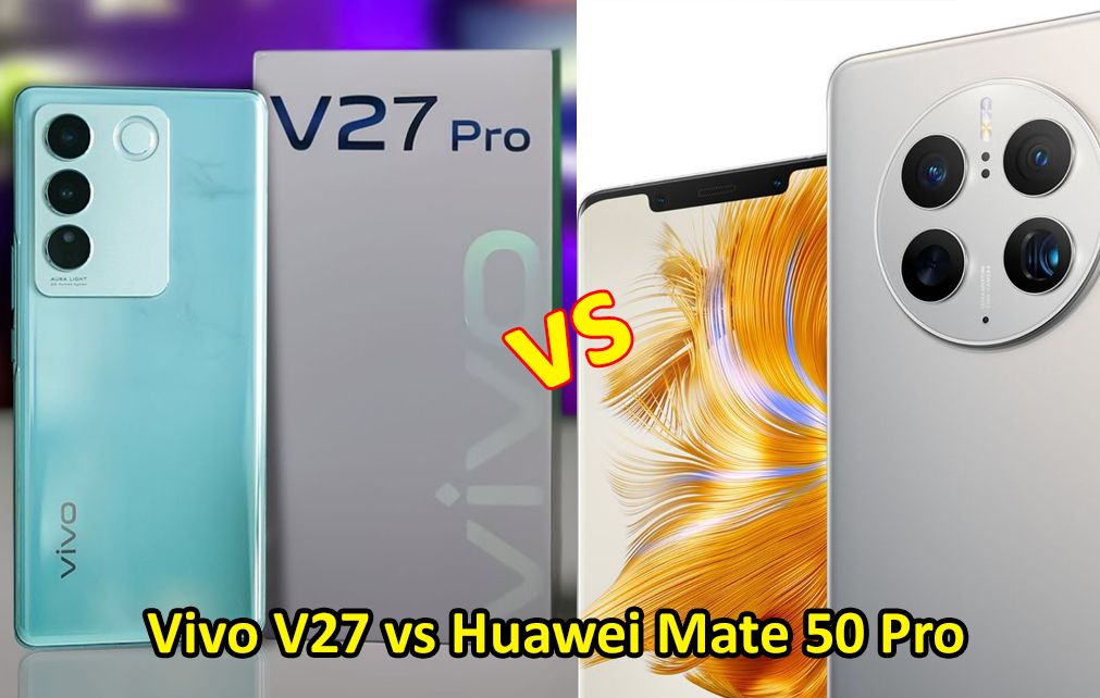 Vivo V27 vs Huawei Mate 50 Pro