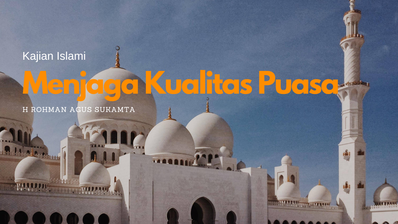 Kajian Islami: Menjaga Kualitas Puasa