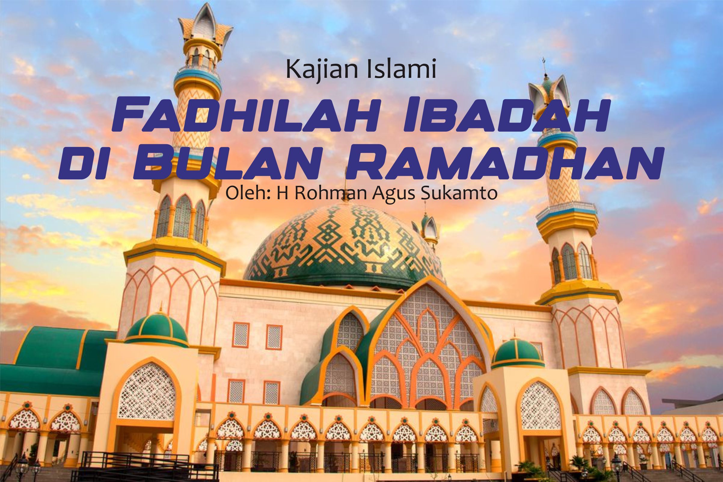 Kajian Islami: Fadhilah Ibadah di Bulan Ramadhan