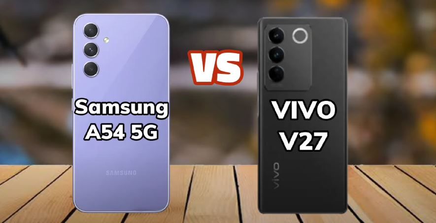 Spesifikasi dan Harga Vivo V27 5G vs Samsung Galaxy A54 5G, Hp Terbaru 2023 Kelas Rp5 Jutaan: Mana yang Terbaik /