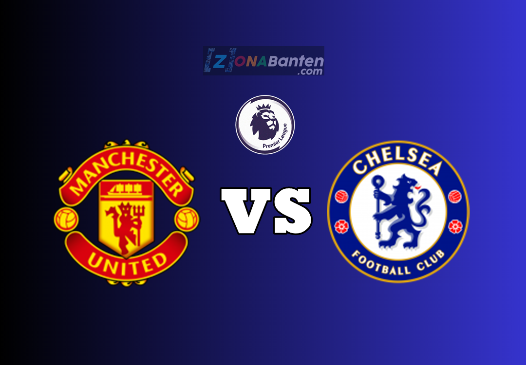 Prediksi Manchester United vs Chelsea di Premier League