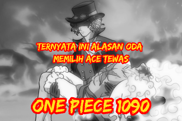 Oda akhirnya berikan konfirmasi kenapa bukan Luffy tpai Ace yang dibunuh di One Piece 1090, ternyata.