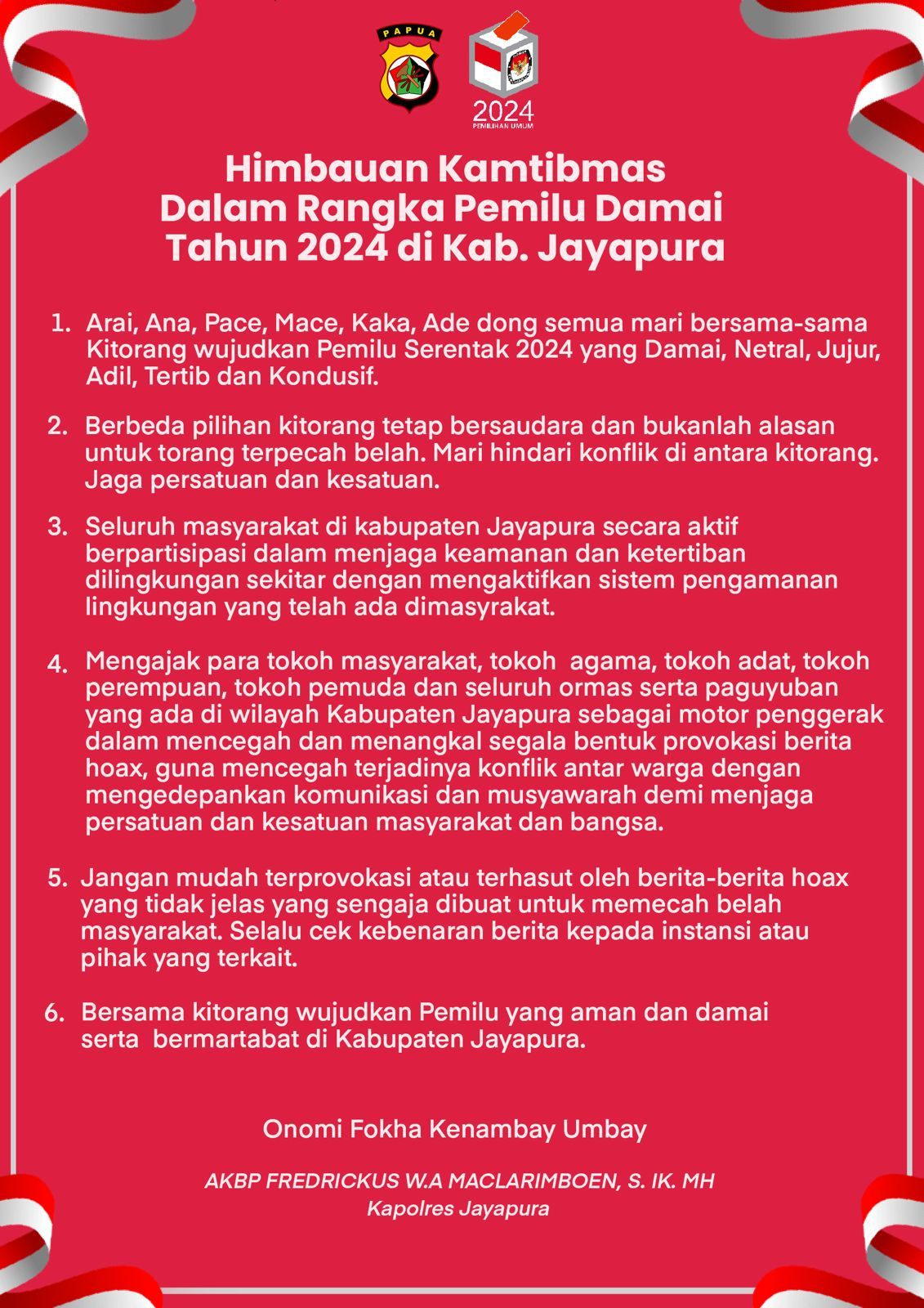  Kapolres Jayapura, AKBP Fredrickus  Maclarimboen, S.IK., M.H. Insert: Imbauan Kapolres Jayapura Kapolres Jayapura Keluarkan Imbauan Kamtibmas Pemilu Damai Tahun 2024.