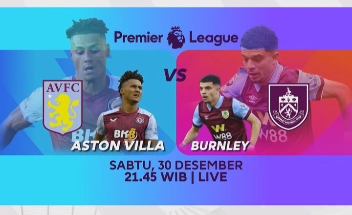 Jadwal Liga Inggris Aston Villa vs Burnley Hari Ini 30 Desember 2023 di Moji TV, Lengkap Link Live Streaming