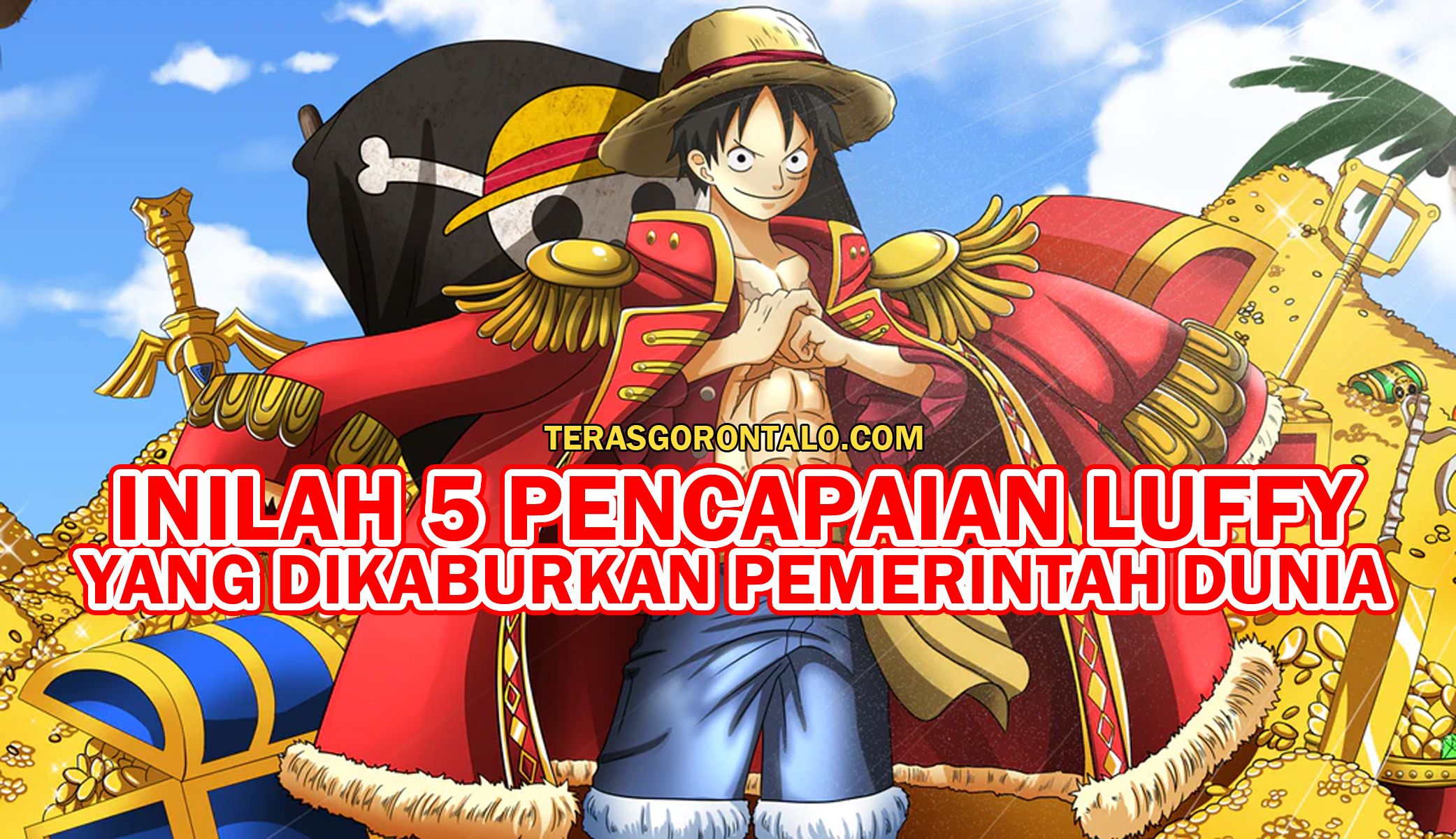 TERBONGKAR! Inilah 5 Pencapaian Monkey D Luffy di One Piece yang Sengaja Dikaburkan Pemerintah Dunia, Ternyata Dia..