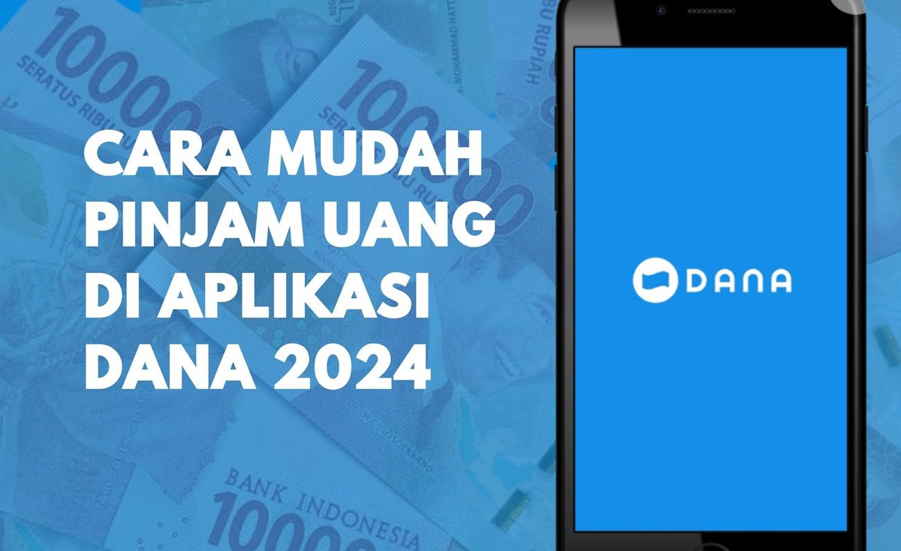 Cara Pinjam Uang di Aplikasi DANA 2024, langsung cair ke saldo dana gratis