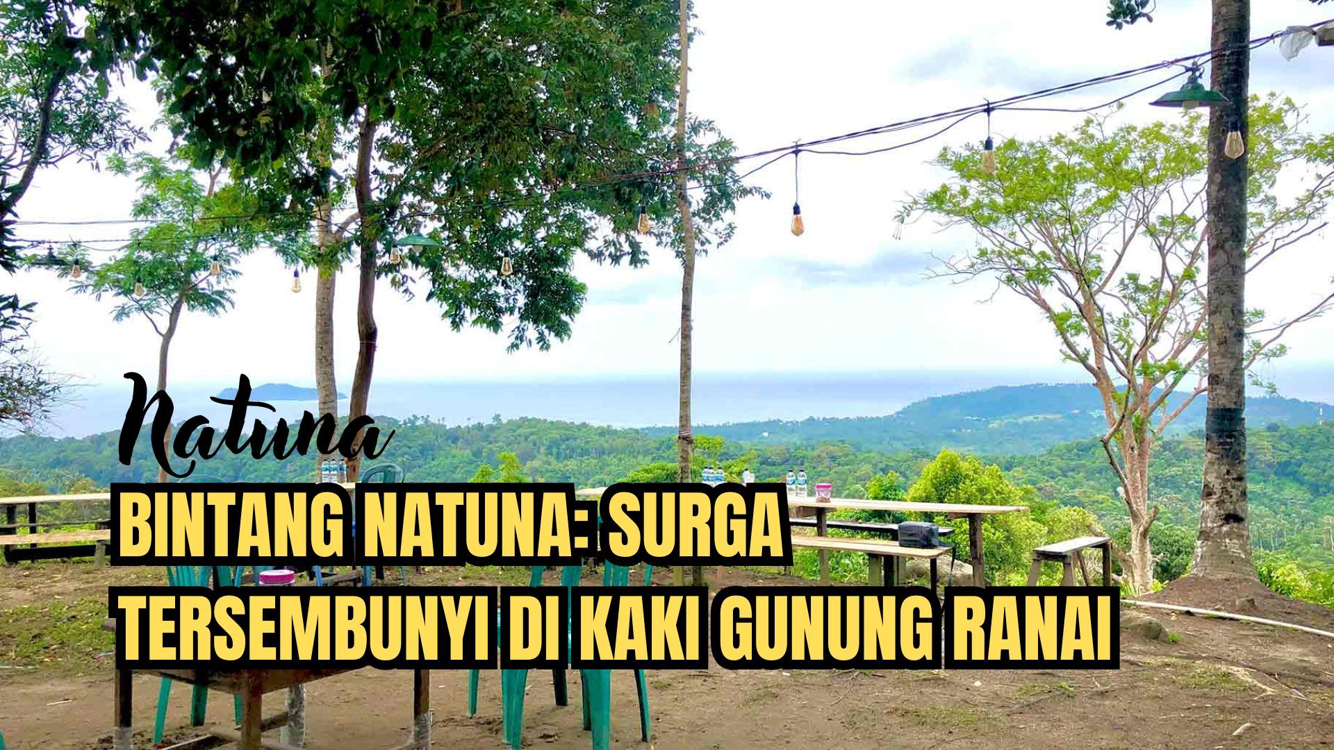 Menjelajahi Keindahan Bukit Bintang Natuna: Surga Tersembunyi di Kepulauan Riau