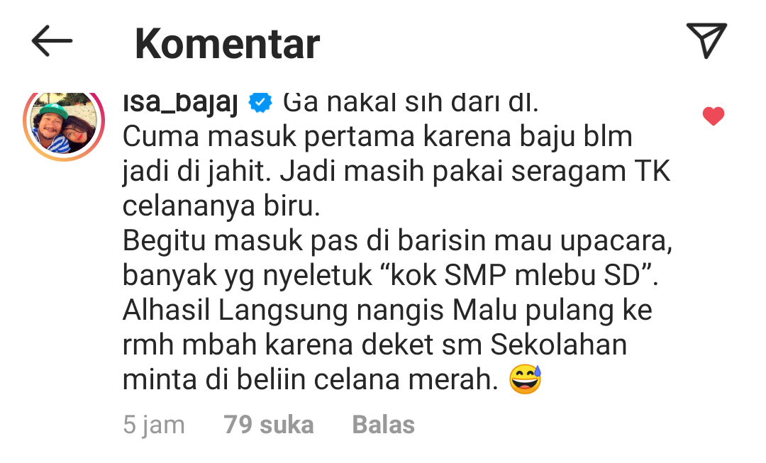 Isa Bajaj curhat di kolom Instagram Denny Cagur. Ia menceritakan saat pertama masuk Sekolah Dasar (SD) tidak memiliki celana merah.*