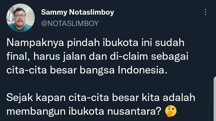Cuitan Sammy soal pernyataan Jokowi yang sebut pembangunan IKN Nusantara sebagai cita-cita besar Indonesia.