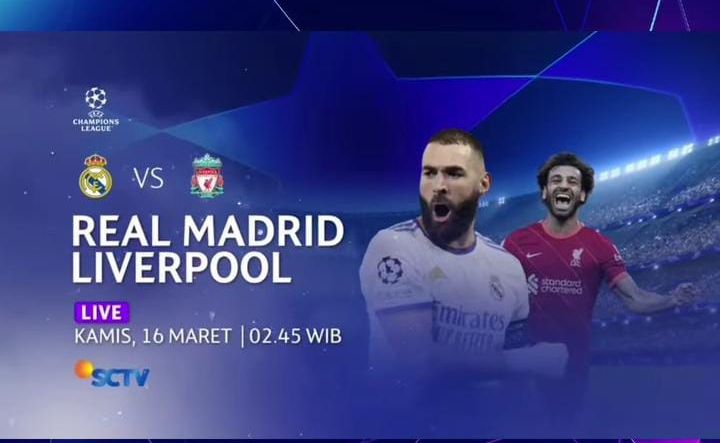 Link live streaming Real Madrid vs Liverpool Liga Champion 16 Maret 2023 beserta siaran langsung di SCTV.