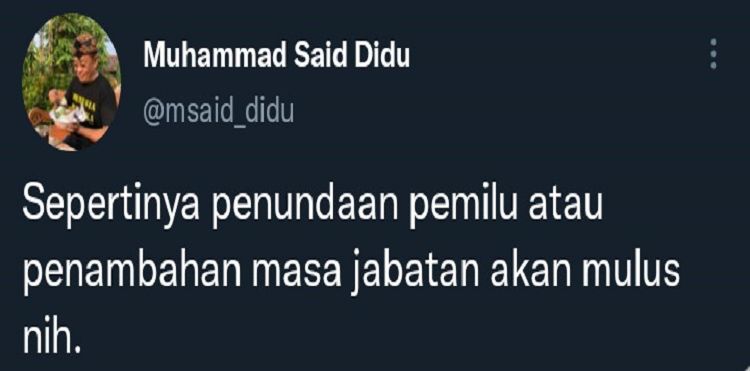 Cuitan Said Didu yang curiga Ketua MK Anwar Usman akan menikahi adik kandung Jokowi memuluskan penundaan pemilu atau penambahan masa jabatan.