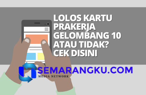 Ini Ciri Lolos Atau Tidak Pendaftaran Kartu Prakerja Gelombang 10 Bisa Cek Disini Semarangku