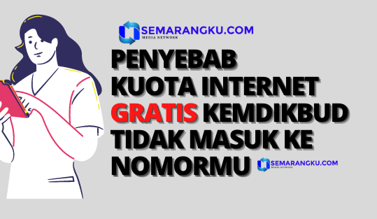 Penyebab Dan Cara Lapor Jika Belum Dapat Kuota Internet Gratis Dari Pemerintah Semarangku