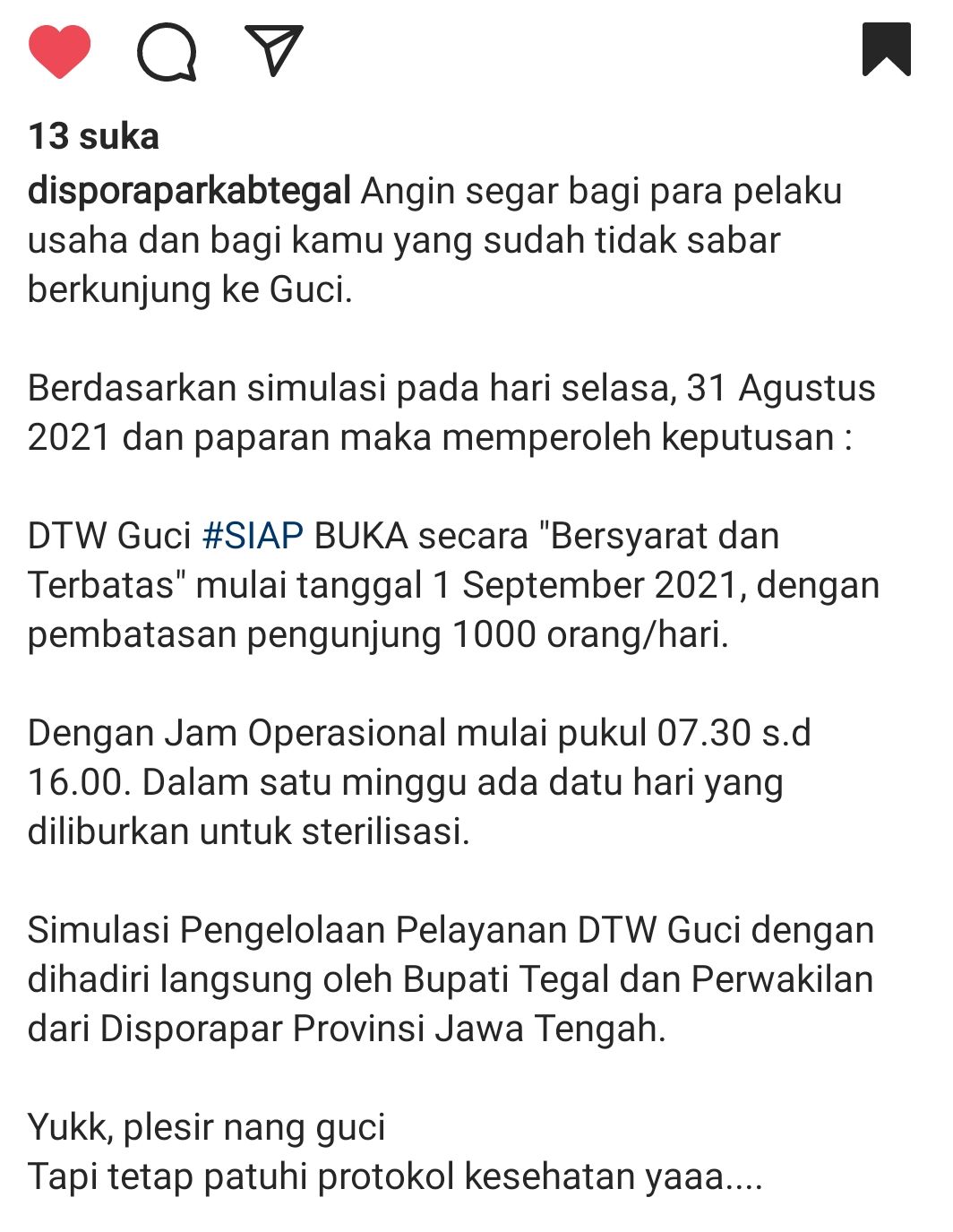 Pemberitahuan di Instagram Dinas Porapar Kabupaten Tegal, bahwa per tanggal 1 September 2021 DTW Guci kembali dibuka