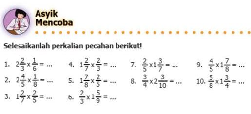 Kunci jawaban matematika kelas 5 SD MI halaman 20 Asyik Mencoba perkalian pecahan campuran dengan pecahan biasa, bab 1 terlengkap 2022.