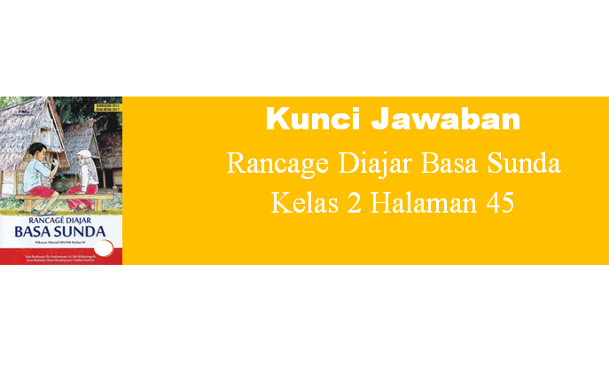 Kunci Jawaban Rancage Diajar Basa Sunda Kelas 2 Halaman 45