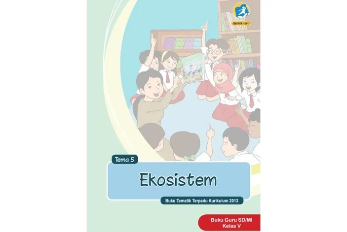 Download Tematik Pdf Buku Siswa Dan Guru Kelas 5 Sd Mi Tema 5 Ekosistem