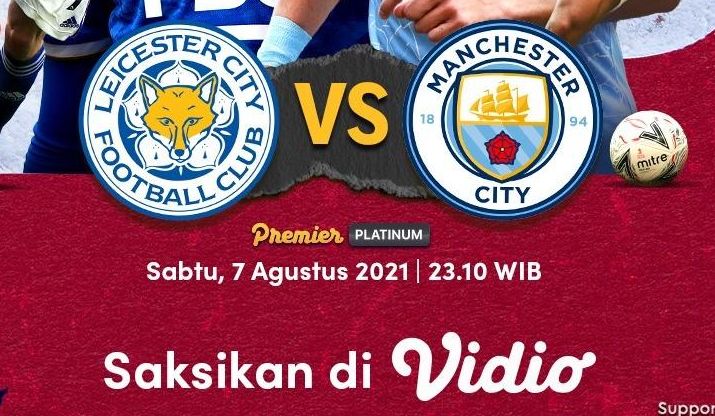 Jadwal Siaran Langsung Piala Community Shield, Duel Leicester vs City, Sabtu 7 Agustus 2021 Live Vidio