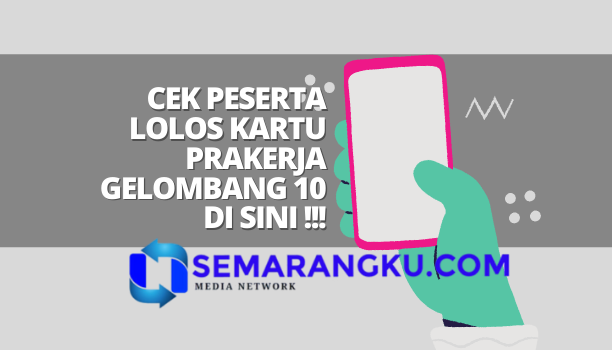 Jadwal Dan Cara Cek Peserta Lolos Kartu Prakerja Gelombang 10 Terima Kabar Lewat Sms Semarangku