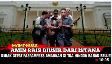 Video yang Mengatakan Bahwa Amien Rais Diusir dari Istana oleh Paspampres