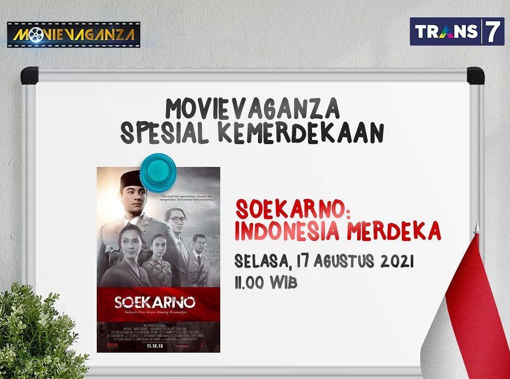 Movievaganza Spesial Kemerdekaan Tayang di Trans7 Hari Selasa 17 Agustus 2021, Soekarno, dan Merah Putih Memanggil