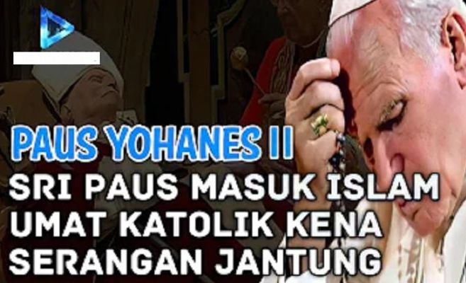 Hoaks! Paus Yohanes II masuk Islam pada 2022.