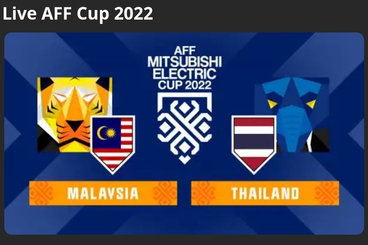 Link Live Streaming Thailand VS Malaysia Semifinal Leg Kedua Piala AFF 2022 Demak Bicara