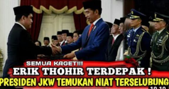 [HOAX] Erick Thohir Didepak dari Jabatan Menteri BUMN, Presiden Jokowi Temukan Ada Niat ‘Keji’ sang Menteri