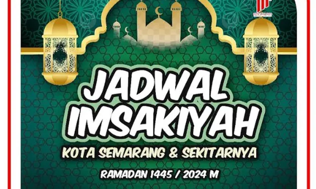 Jadwal Imsakiyah Dan Buka Puasa Ramadhan 1445 H Besok Rabu, 27 Maret 2024 Untuk Wilayah Semarang Sekitarnya