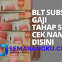 Bantuan Pemerintah BLT Subsidi Gaji Tahap 5 Dicairkan, Cek ATM BRI, BNI, BTN, dan Mandiri