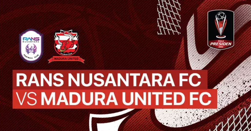 Hasil Lengkap Pertandingan RANS Nusantara FC vs Madura United di Piala