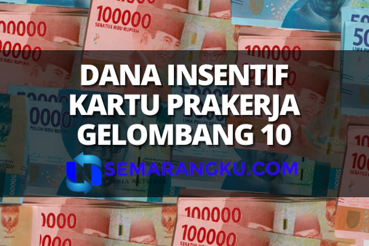 Sambil Tunggu Pengumuman Yuk Ikuti Cara Cairkan Dana Insentif Kartu Prakerja Gelombang 10 Semarangku