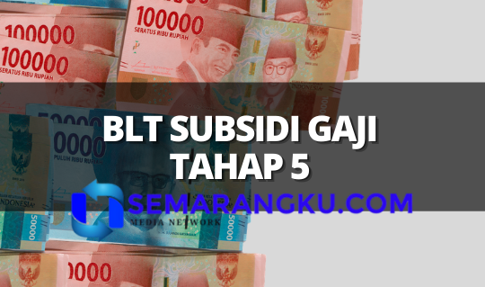 Cek Atm Blt Subsidi Gaji Tahap 5 Cair Di Bank Bri Bni Btn Dan Mandiri Segera Login Kemnaker Semarangku